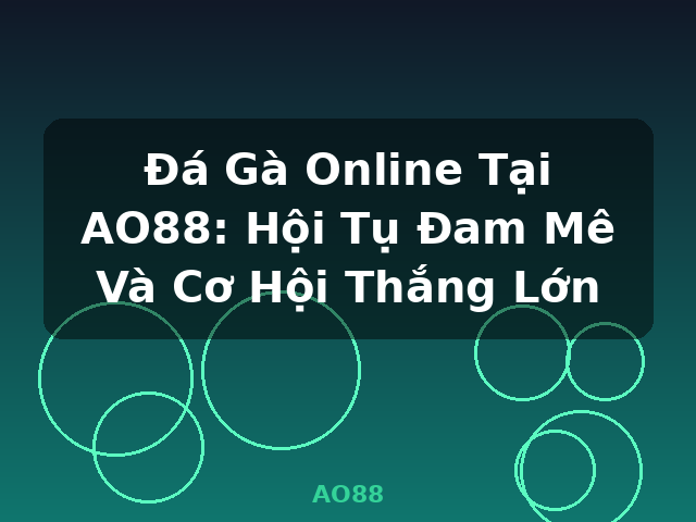 Đá Gà Online Tại AO88: Hội Tụ Đam Mê Và Cơ Hội Thắng Lớn - AO88 Đá Gà Online Tại AO88: Hội Tụ Đam Mê Và Cơ Hội Thắng Lớn - AO88