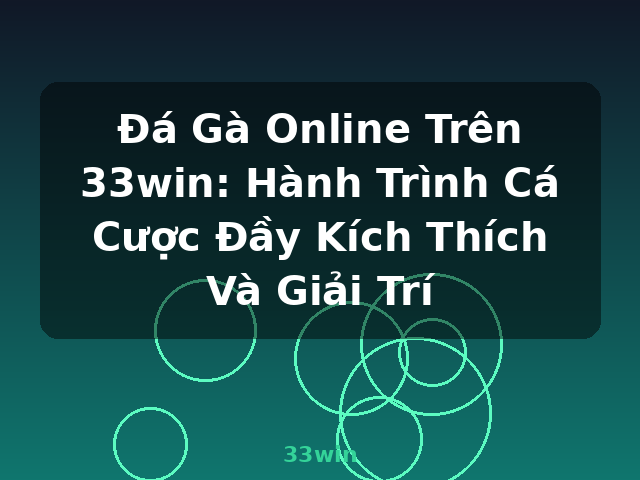 Đá Gà Online Trên 33win: Hành Trình Cá Cược Đầy Kích Thích Và Giải Trí - 33win Đá Gà Online Trên 33win: Hành Trình Cá Cược Đầy Kích Thích Và Giải Trí - 33win
