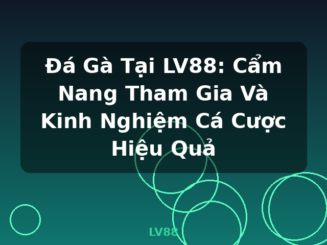 Đá Gà Tại LV88: Cẩm Nang Tham Gia Và Kinh Nghiệm Cá Cược Hiệu Quả - LV88 Đá Gà Tại LV88: Cẩm Nang Tham Gia Và Kinh Nghiệm Cá Cược Hiệu Quả - LV88