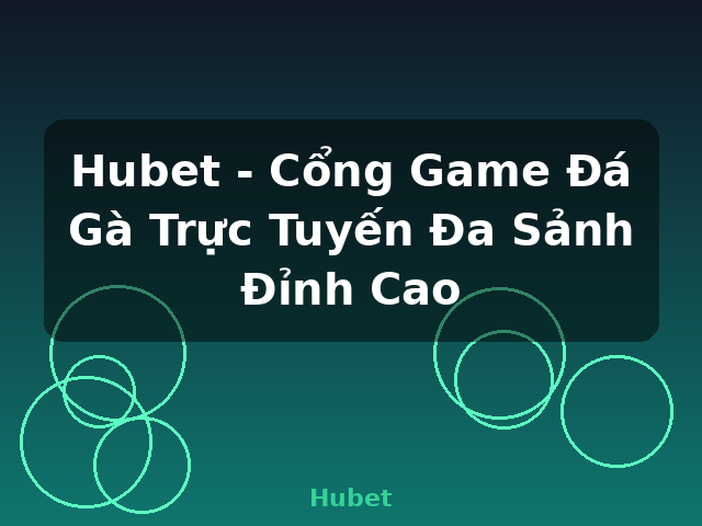 Hubet - Cổng Game Đá Gà Trực Tuyến Đa Sảnh Đỉnh Cao - Hubet Hubet - Cổng Game Đá Gà Trực Tuyến Đa Sảnh Đỉnh Cao - Hubet