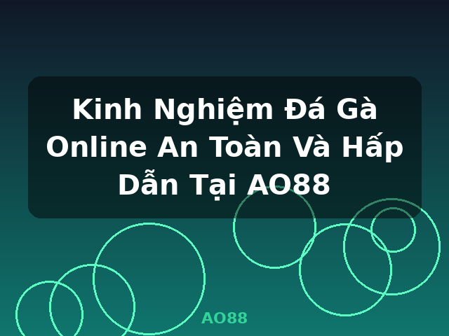 Kinh Nghiệm Đá Gà Online An Toàn Và Hấp Dẫn Tại AO88 - AO88 Kinh Nghiệm Đá Gà Online An Toàn Và Hấp Dẫn Tại AO88 - AO88