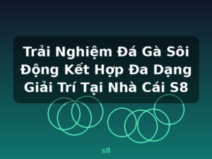 Trải Nghiệm Đá Gà Sôi Động Kết Hợp Đa Dạng Giải Trí Tại Nhà Cái S8 - s8