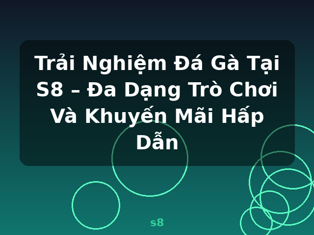 Trải Nghiệm Đá Gà Tại S8 – Đa Dạng Trò Chơi Và Khuyến Mãi Hấp Dẫn - s8 Trải Nghiệm Đá Gà Tại S8 – Đa Dạng Trò Chơi Và Khuyến Mãi Hấp Dẫn - s8