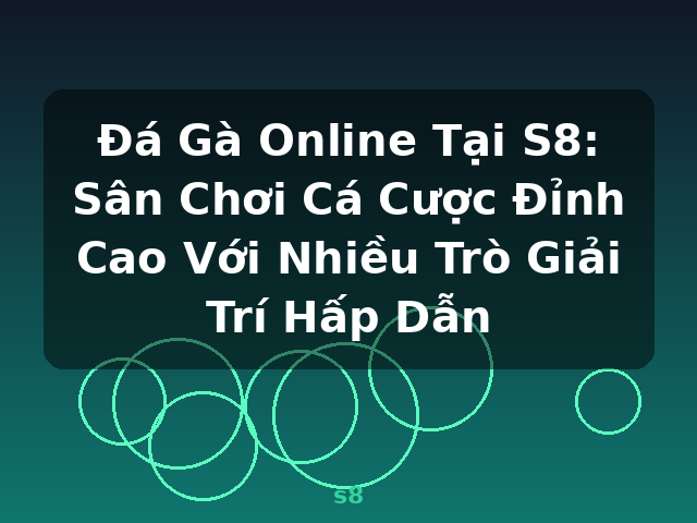 Đá Gà Online Tại S8: Sân Chơi Cá Cược Đỉnh Cao Với Nhiều Trò Giải Trí Hấp Dẫn - s8 Đá Gà Online Tại S8: Sân Chơi Cá Cược Đỉnh Cao Với Nhiều Trò Giải Trí Hấp Dẫn - s8