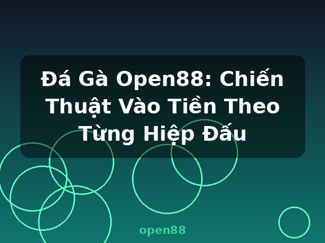 Đá Gà Open88: Chiến Thuật Vào Tiền Theo Từng Hiệp Đấu - open88 Đá Gà Open88: Chiến Thuật Vào Tiền Theo Từng Hiệp Đấu - open88