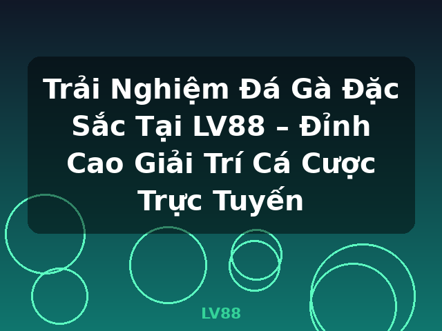 Trải Nghiệm Đá Gà Đặc Sắc Tại LV88 – Đỉnh Cao Giải Trí Cá Cược Trực Tuyến - LV88 Trải Nghiệm Đá Gà Đặc Sắc Tại LV88 – Đỉnh Cao Giải Trí Cá Cược Trực Tuyến - LV88